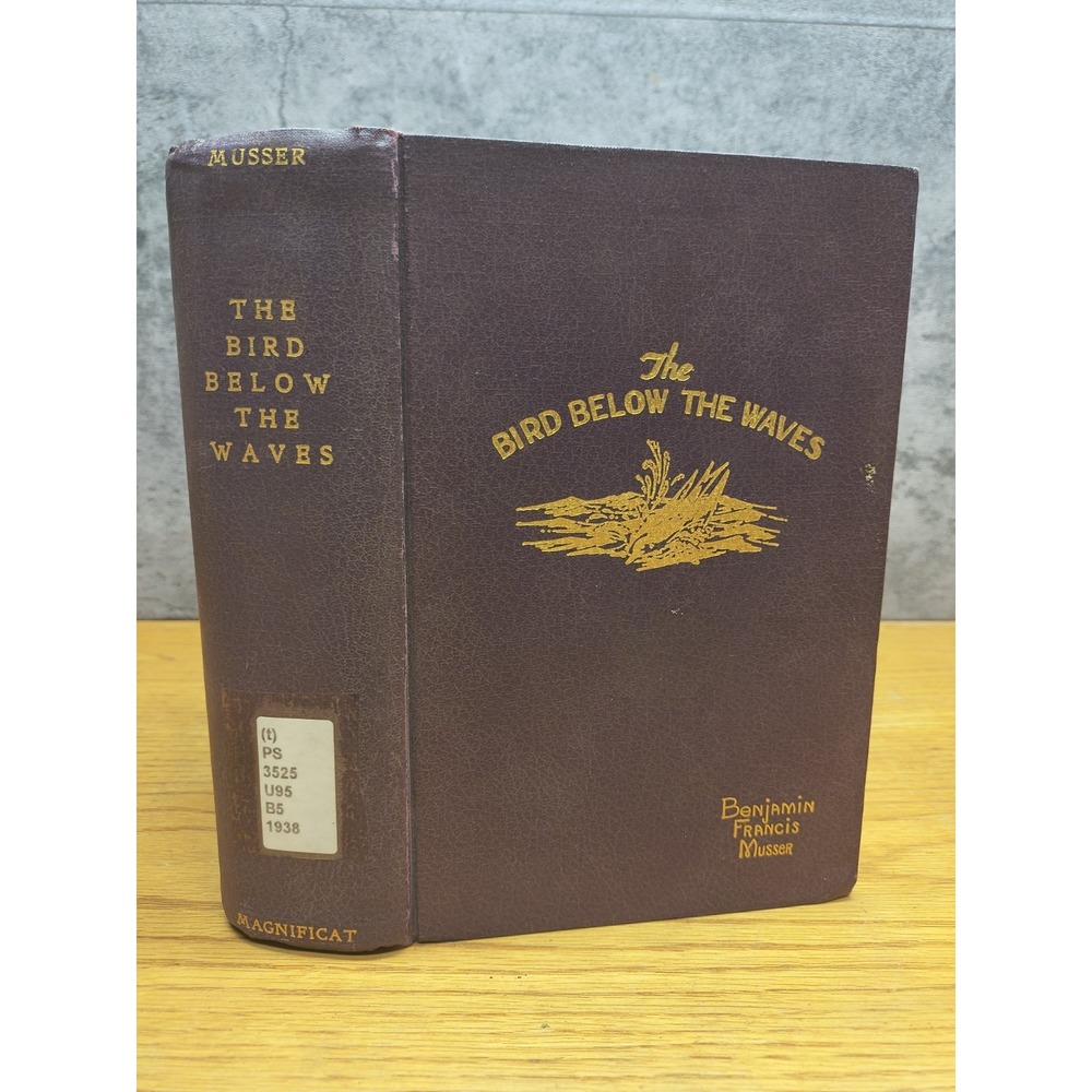 THE BIRD BELOW THE WAVES by Benjamin Francis Musser Signed 1938 Hardcover